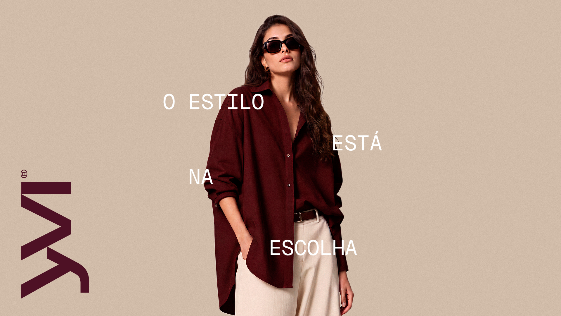 Yvi fashion campaign featuring a model in a burgundy shirt and sunglasses, with the message “O estilo está na escolha.”
