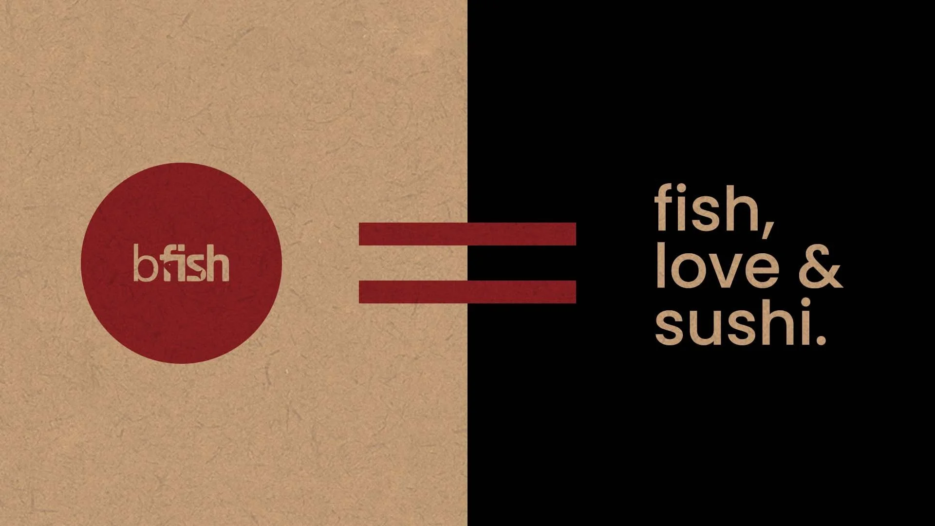 Black Fish brand graphic with the bfish monogram, red equals sign and the tagline “fish, love & sushi” on kraft and black backgrounds.